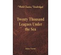 Jules Verne Twenty Thousand Leagues Under the Sea (World Classics, Unabridged) Jules Verne Multicolor