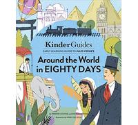 Jules Verne's Around the World in Eighty Days: A Kinderguides Illustrated Learning Guide (Kinderguides Early Learning Guide to Culture Classics)