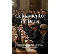 Julgamento de Paris: A Degustação que Redefiniu o Mundo do Vinho (Wines of the World)