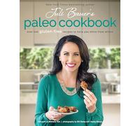 Juli Bauer's Paleo Cookbook: Over 100 Gluten-Free Recipes to Help You Shine from Within