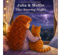 Julia and Muffin: The Stormy Night: A Heartwarming Story About Courage, Comfort, and Friendship (Julia & Muffin Adventures)