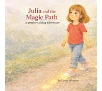 Julia and the Magic Path: A gentle walking adventure (The Steady Steps Collection)