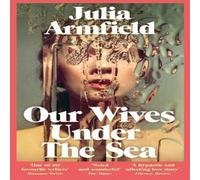 Julia Armfield Our Wives Under The Sea Paperback Book Julia Armfield Multicolor
