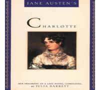 Julia Barrett Jane Austen's Charlotte : Her Fragment of a Last Novel, Completed Julia Barrett Multicolor