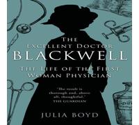 Julia Boyd The Excellent Doctor Blackwell: The life of the first woman Julia Boyd Multicolor