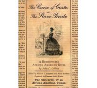 The Curse of Caste; or The Slave Bride: A Rediscovered African American Novel by Julia C. Collins