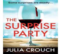 Julia Crouch The Surprise Party: An utterly gripping psychological thriller Julia Crouch Multicolor
