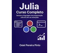 Julia: Curso Completo: Domine a linguagem de programação Julia do zero ao avançado