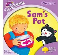 Julia Donaldson Oxford Reading Tree Songbirds Phonics: Level 1+: Sam's Pot Julia Donaldson Multicolor