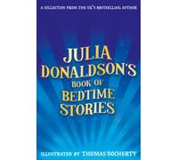 Julia Donaldson’s Book of Bedtime Stories: Enjoy a collection of five fun-filled short children’s stories by bestselling author of The Gruffalo, Julia Donaldson!