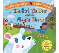 Julia Donaldson The Girl, the Bear & the Magic Shoes Board book Book Julia Donaldson Multicolor