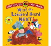 Julia Donaldson What the Ladybird Heard Next : A laugh-out-loud rhyming adventure Julia Donaldson Multicolor