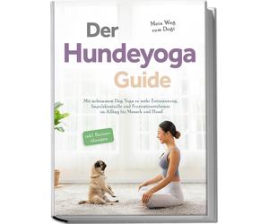 Julia Everwien Der Hundeyoga Guide - Mein Weg zum Dogi: Mit achtsame (Paperback)