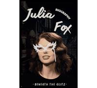 Julia Fox Biography: Beneath the Glitz