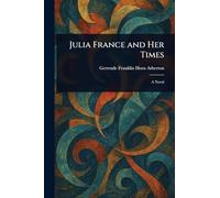 Julia France and Her Times