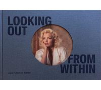 Julia Fullerton-Batten - Looking Out from Within