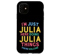 Julia Here Doing Julia Things Funny Julia Name Case for iPhone 11