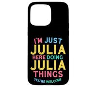 Julia Here Doing Julia Things Funny Julia Name Case for iPhone 15 Pro Max