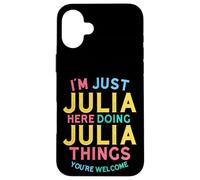 Julia Here Doing Julia Things Funny Julia Name Case for iPhone 16 Plus