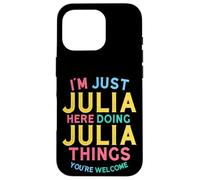 Julia Here Doing Julia Things Funny Julia Name Case for iPhone 16 Pro