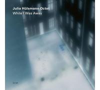 Julia Hulsmann Octet - Julia Hulsmann Octet: While I Was Away
