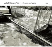 Julia Hulsmann Trio Sooner and Later (CD) Album