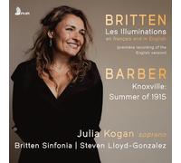 Julia Kogan; Britten Sinfonia; Steven Lloyd-Gonzalez - Benjamin Britten: Les Illuminations; Samuel Barber: Knoxville: Summer of 1915