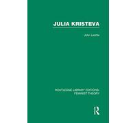 Julia Kristeva (RLE Feminist Theory) (Routledge Library Editions: Feminist Theory)