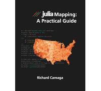 Julia Mapping: A Practical Guide (Julia Programming for People Who Just Want Solutions)
