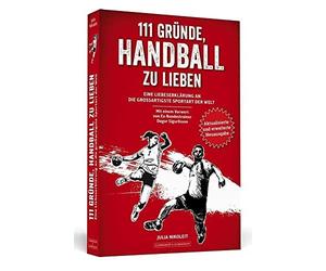 Julia Nikoleit 111 Gründe, Handball zu lieben: Eine Liebeserklärung (Paperback)