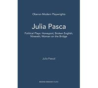 Julia Pascal: Political Plays: Honeypot; Broken English; Nineveh; Woman on the Bridge (Oberon Modern Playwrights)