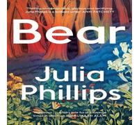 Julia Phillips Bear : 'A brilliant writer' Ann Patchett Hardcover Book Julia Phillips Multicolor