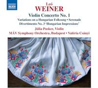 Julia Pusker; MAV Symphony Orchestra, Budapest; Valeria Csanyi - Leo Weiner: Violin Concerto No. 1; Variations on a Hungarian Folksong; Serenade; Divertimento No. 3 'Hungarian Impressions'
