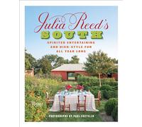 Julia Reed's South: Spirited Entertaining and High-Style Fun All Year Long