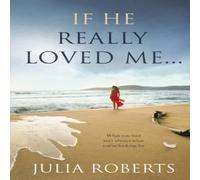 Julia Roberts If He Really Loved Me... Paperback Book Julia Roberts Multicolor