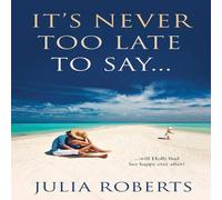 Julia Roberts It's Never Too Late To Say... Paperback Book Julia Roberts Multicolor