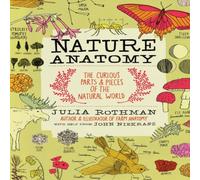 Julia Rothman Nature Anatomy : The Curious Parts & Pieces of the Natural World Julia Rothman Multicolor