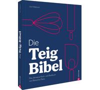 Julia Ruby Hild Die Teig-Bibel: Das ultimative Grundlagenkoch- & Back (Hardback)