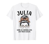 Julia Same As A Normal Girl Just Much Cooler Girl Name T-Shirt