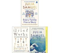 Julia Samuel Collection 3 Books Set (Every Family Has A Story, Grief Works, This Too Shall Pass)