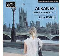 JULIA SEVERUS - ALBANESI:PIANO WORKS VOL 1