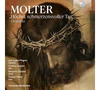 Julia Sophie Wagner|Susanne Langner|Benjamin Glaubitz|Karsten Müller - Molter: Oratorio "Höchst schmerzensvoller Tag"
