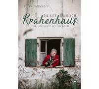 Julia Tannhoff Die alte Frau vom Krähenhaus: Eine Geschichte aus dem (Paperback)