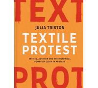 Julia Triston Textile Protest (Hardback)