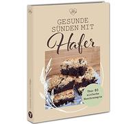 Julia von hafer Gesunde Sünden mit Hafer: Über 80 Naschrezepte mit Ha (Hardback)