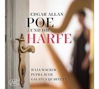 Julia Wacker; Petra Auer; Galatea Quartett - Edgar Allan Poe And The Harp