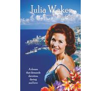 Julia Wakes: Historical fiction & family saga novel continuing singer Evie's heart warming story as she follows her dreams and strives to hold on to love. (The Julia Series)