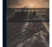 Julia Ward Howe The Walk With God Hardcover Book Julia Ward Howe Multicolor