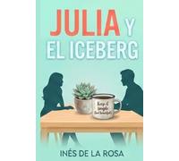 Julia y el Iceberg: Una comedia romántica sobre lo que se esconde bajo la superficie