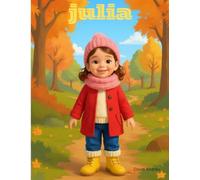 Julia y su día en el bosque: Desarrollo Infantil, Aventuras y Naturaleza, Una Gran Opcion Para que los Mas Pequeños Se Interesen Por La Lectura